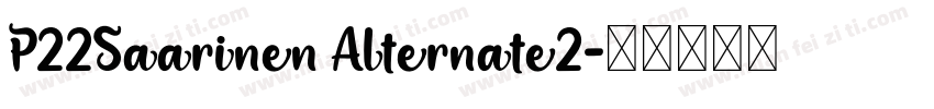 P22Saarinen Alternate2字体转换